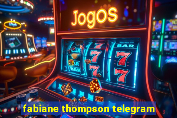 fabiane thompson telegram